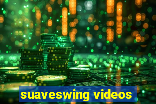 suaveswing videos